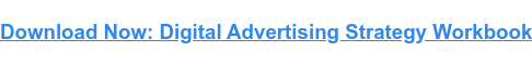 Download Now: Digital Advertising Strategy Workbook