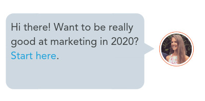 Hi there! Want to be really good at marketing in 2020? Start here.