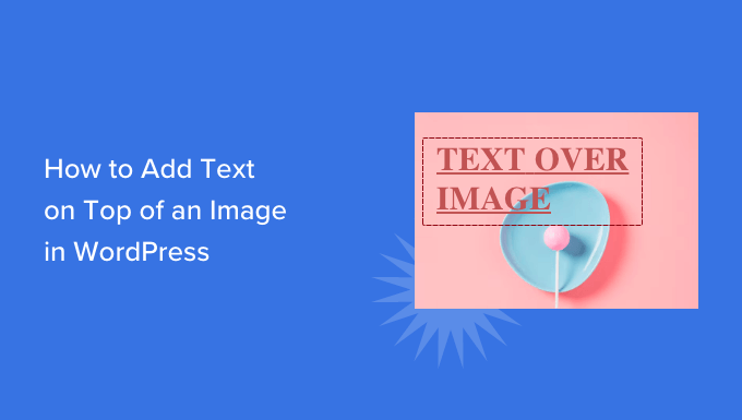 Tips on how to Upload Textual content on Most sensible of an Symbol in WordPress (3 Strategies)