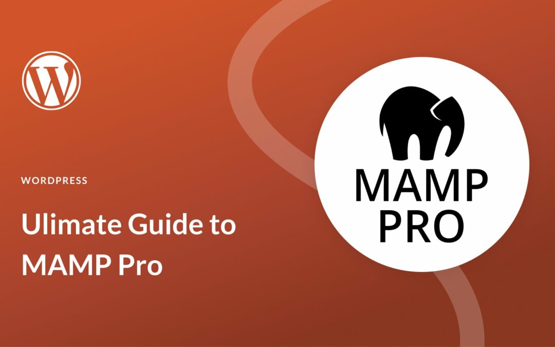 Ultimate Guide to MAMP Pro for WordPress Users