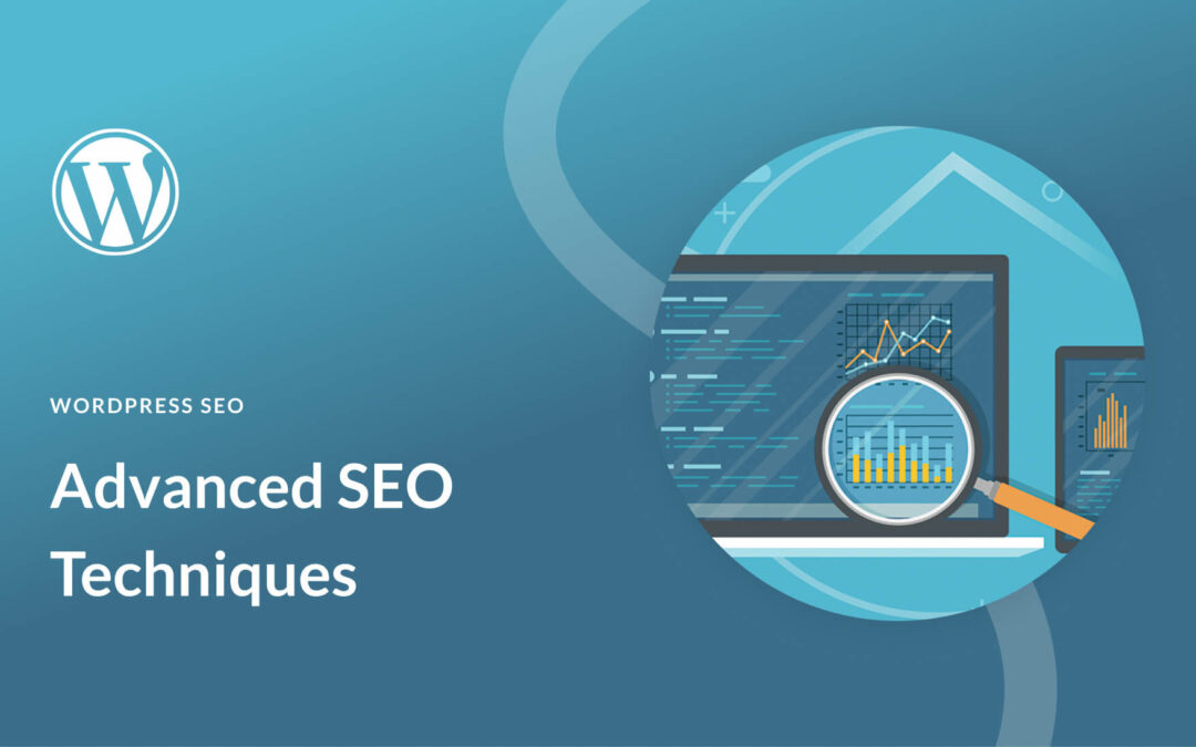 13 Advanced SEO Techniques You Need to Start Using Right Now