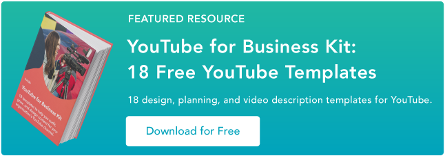 Featured Resource, YouTube for Business Kit: 18 Free YouTube Templates, 18 design, planning, and video description templates for YouTube. Download for Free