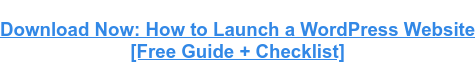 Download Now: How to Launch a WordPress Website  [Free Guide + Checklist]