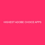 Highest Adobe Choice Apps
