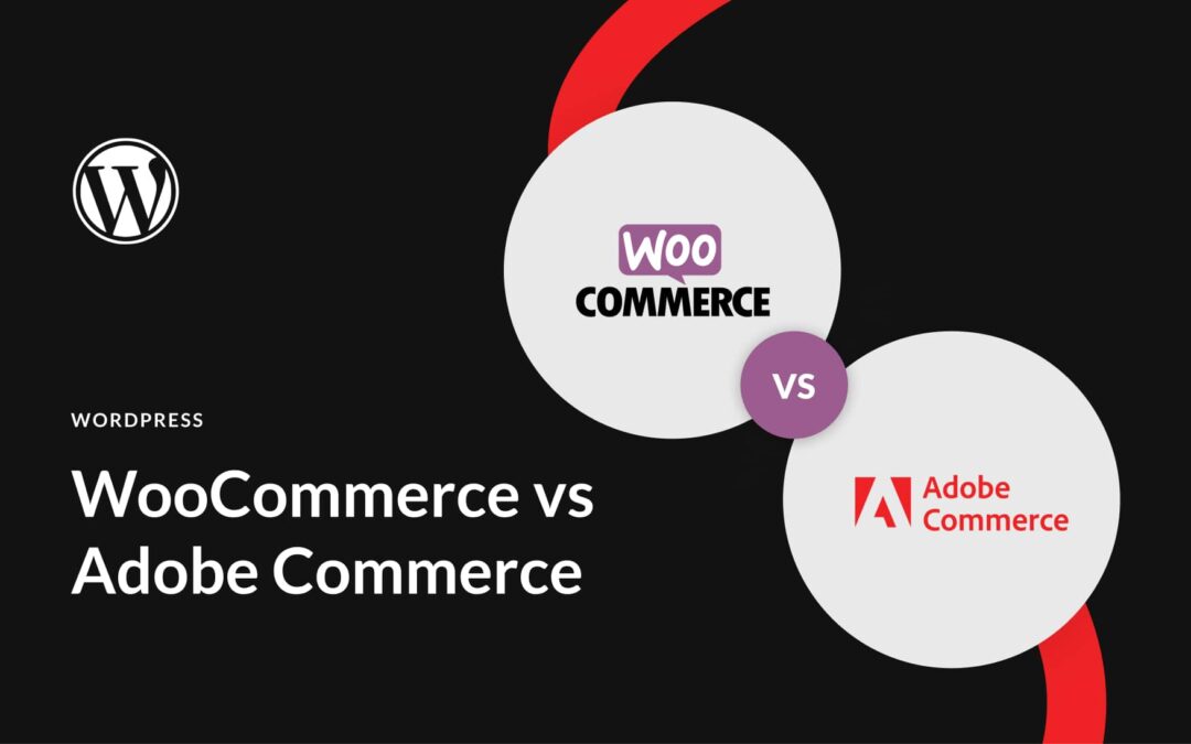 WooCommerce vs Adobe Commerce (2023) — Let’s Compare