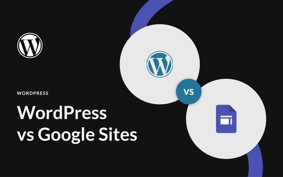 WordPress vs Google Sites (2023) — Comparing The Differences