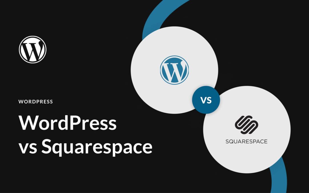 WordPress vs Squarespace (2023) — The Crucial Differences