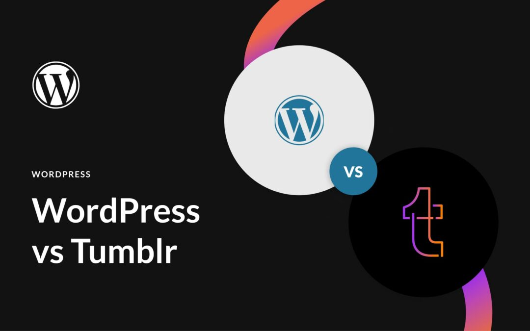 WordPress vs Tumblr (2023) — Which One is The Best?