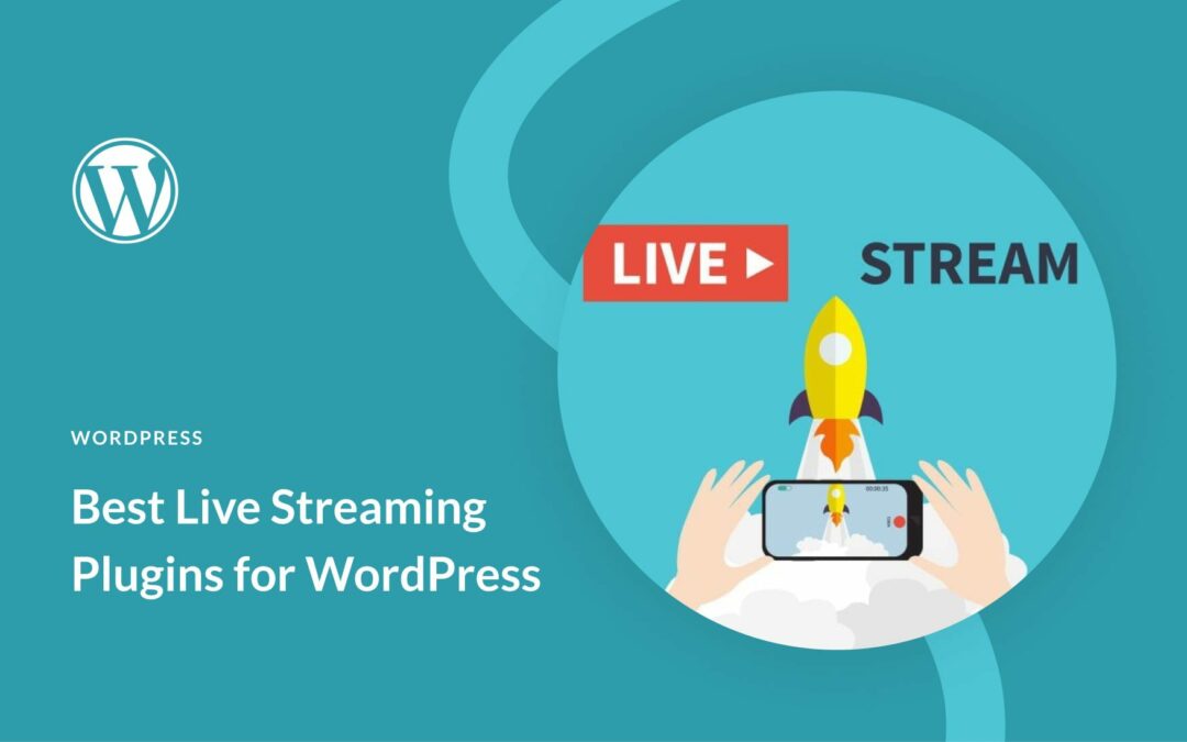 7 Best WordPress Live Streaming Plugins and Software in 2023