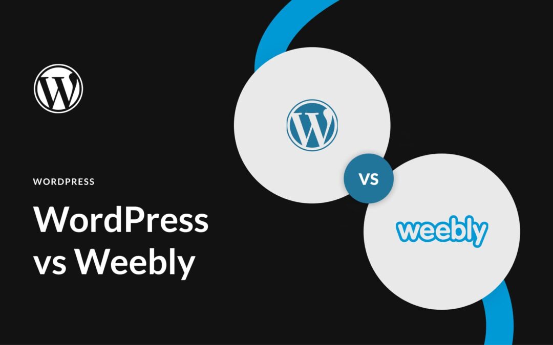 WordPress vs Weebly (2023) — Which Is Better?