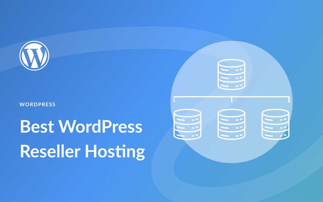 8 Best WordPress Reseller Hosting Companies in 2023