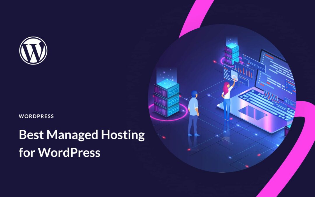 7 Best Managed WordPress Hosting Options in 2023 (Compared)