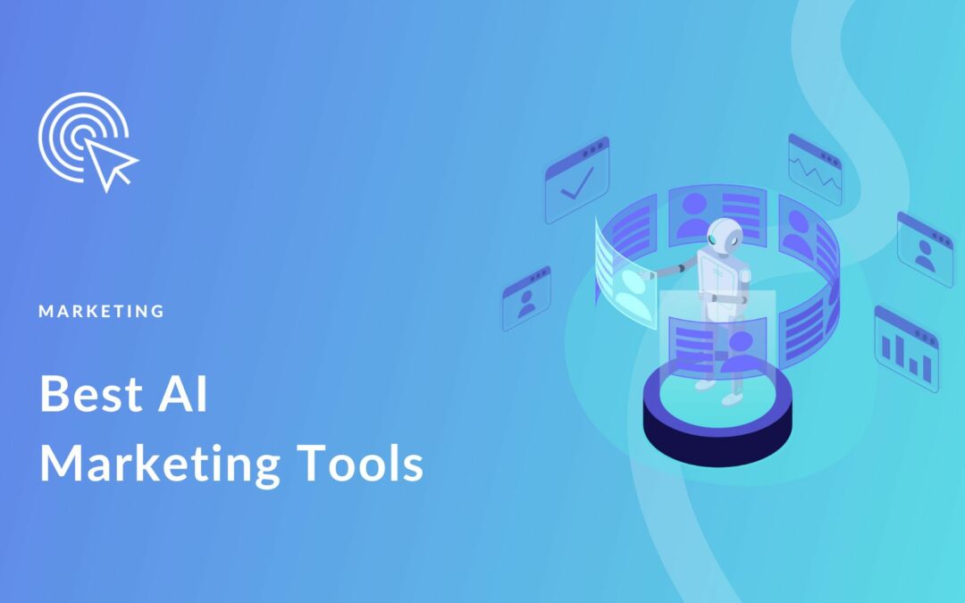 11 Best AI Marketing Tools to Boost Your Business (2023)