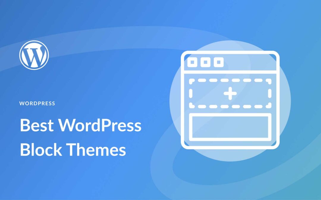 10 Best WordPress Block Themes for 2023 (Reviewed)