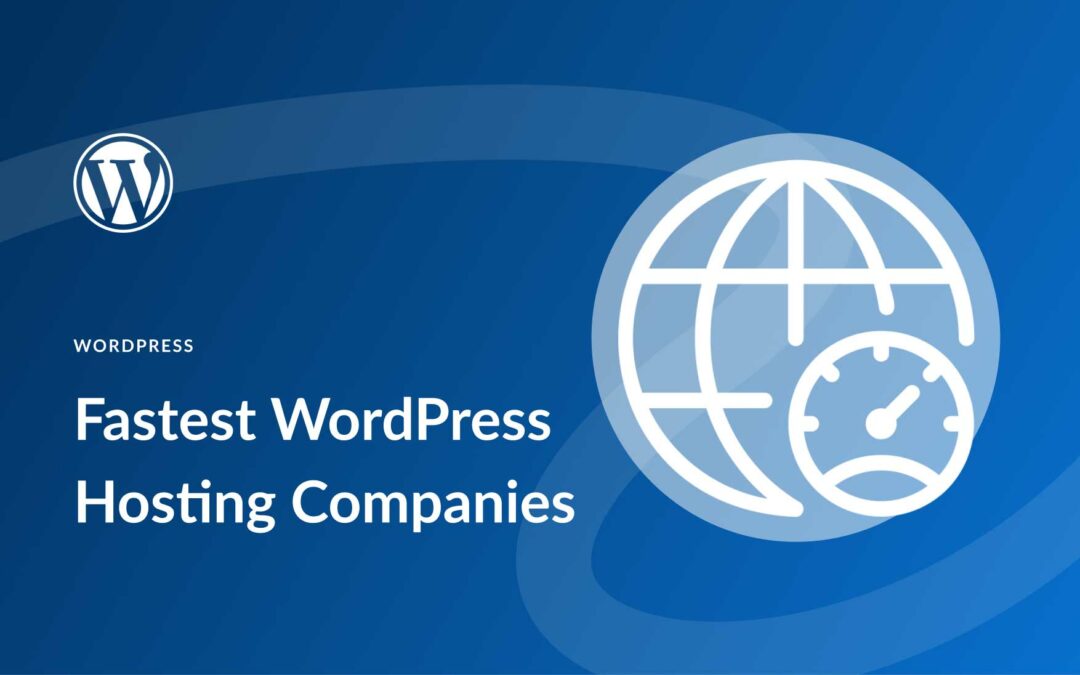 3 Fastest WordPress Hosting Companies in 2023 (Tested)