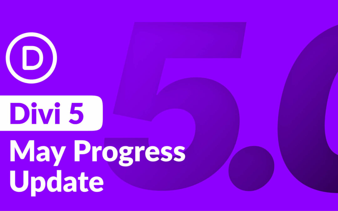 Divi 5 May Progress Update: Previewing The Speed Of Divi 5