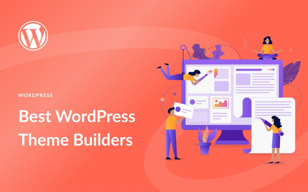 11 Best WordPress Theme Builders in 2023 (For Easy Full Site Editing)