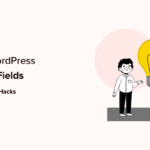 WordPress Customized Fields 101: Pointers, Methods, and Hacks
