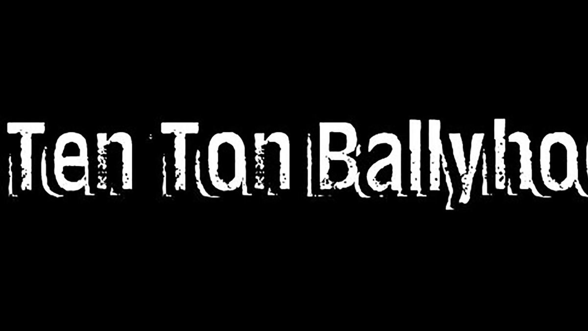 Ten Ton Ballyhoo
