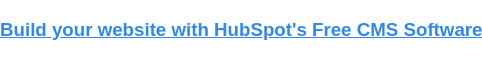 Build your website with HubSpot's Free CMS Software