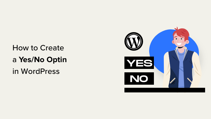 Find out how to Create a Sure/No Optin for Your WordPress Website