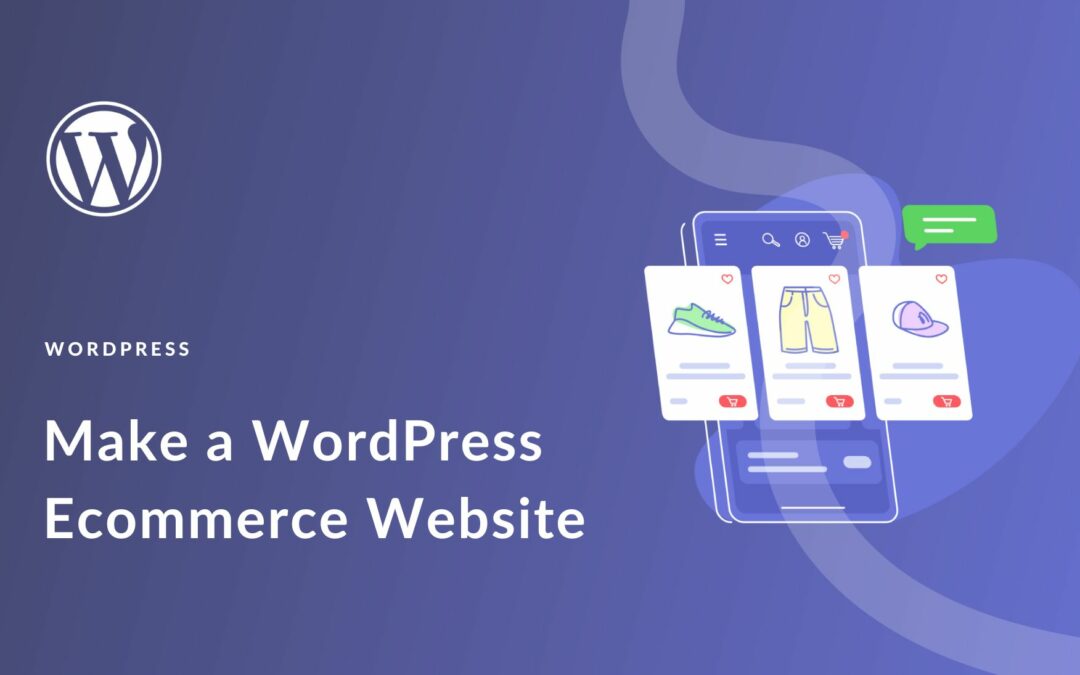 How to Make a WordPress Ecommerce Website (2023 Easy Guide)