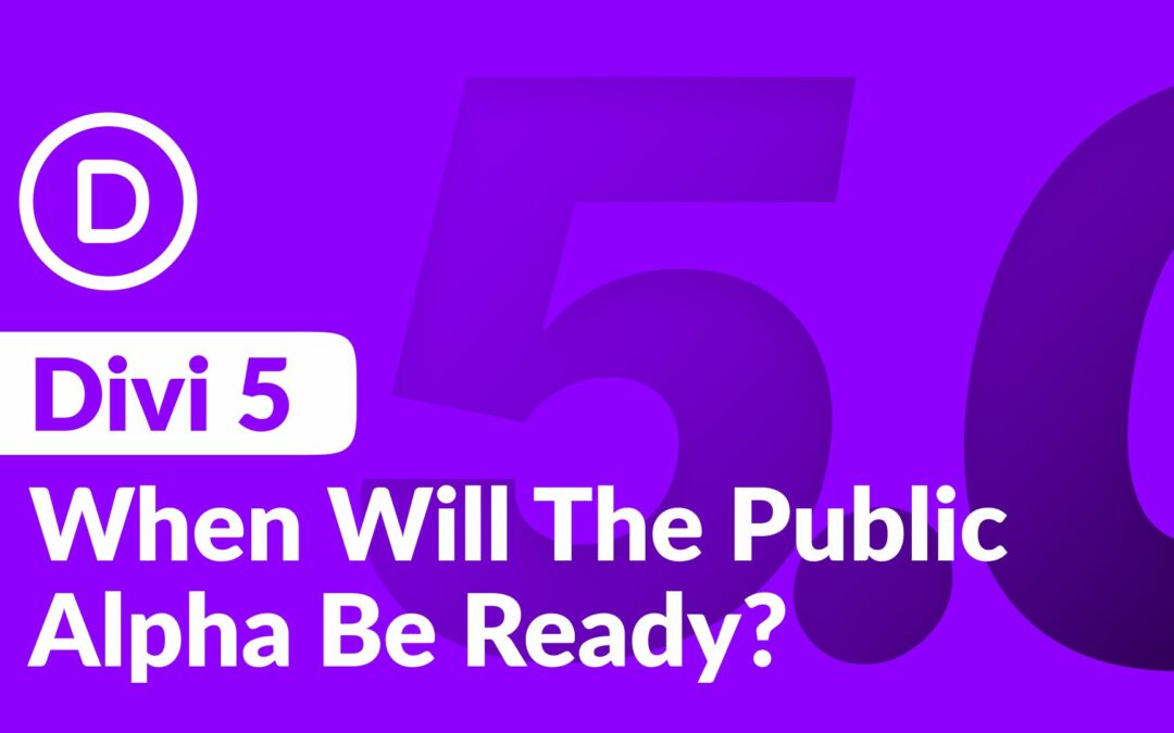 What Is The Divi 5 Public Alpha And When Will It Be Ready?