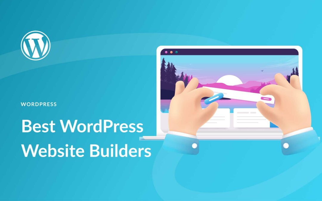 7 Best WordPress Website Builders in 2023 (Compared)