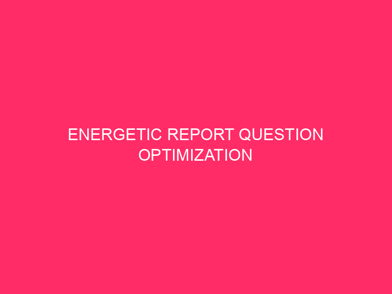 Energetic Report Question Optimization Guidelines: Spice up Your Ruby on Rails Utility Efficiency