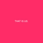 That is us.