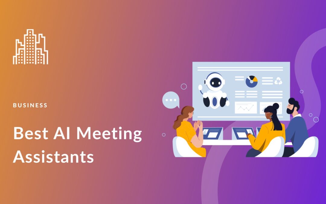 6 Best AI Meeting Assistants: Boost Team Efficiency in 2023