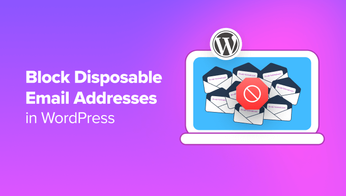 Methods to Block Disposable E-mail Addresses in WordPress (2 Strategies)