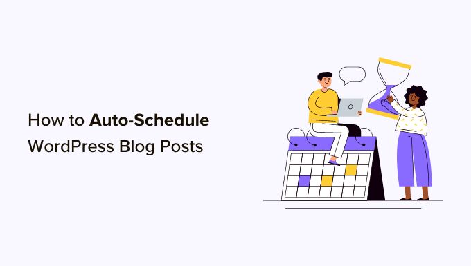 Tips on how to Auto-Time table Your WordPress Weblog Posts