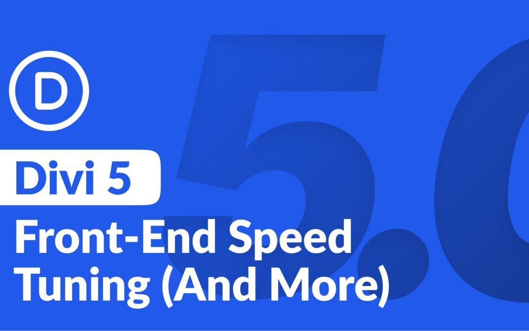 Divi 5 Update: Front End Speed Improvements (And Much More)