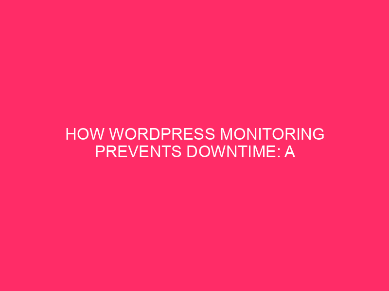 How WordPress Monitoring Prevents Downtime: A Comprehensive Guide WordPress is…