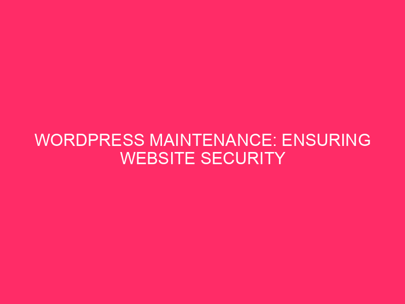 WordPress Maintenance: Ensuring Website Security and Efficiency With the prevalence…