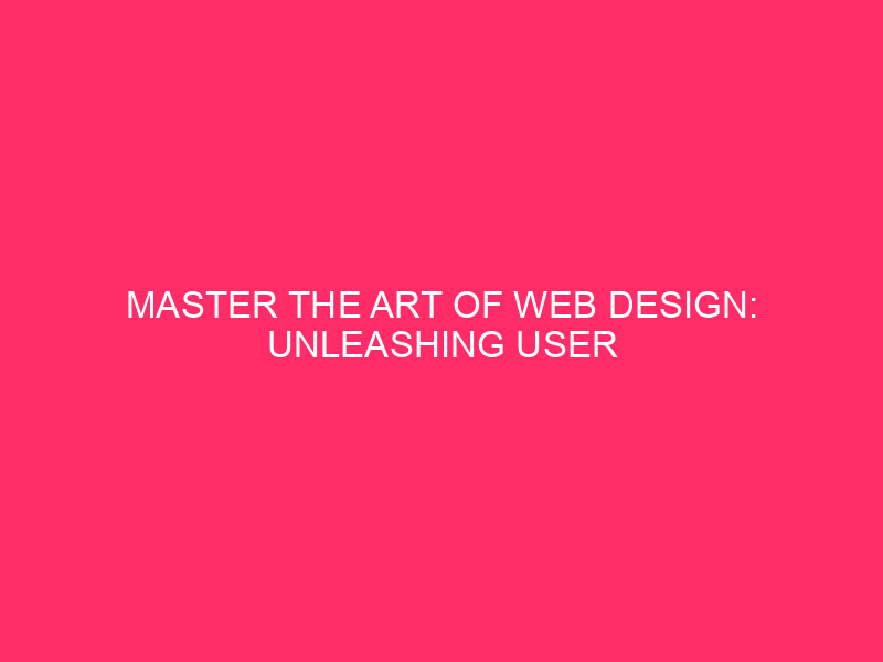 Master the Art of Web Design: Unleashing User Engagement and…