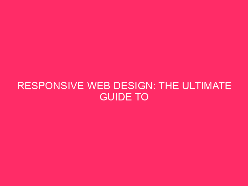 Responsive Web Design: The Ultimate Guide to Super Effective Websites…