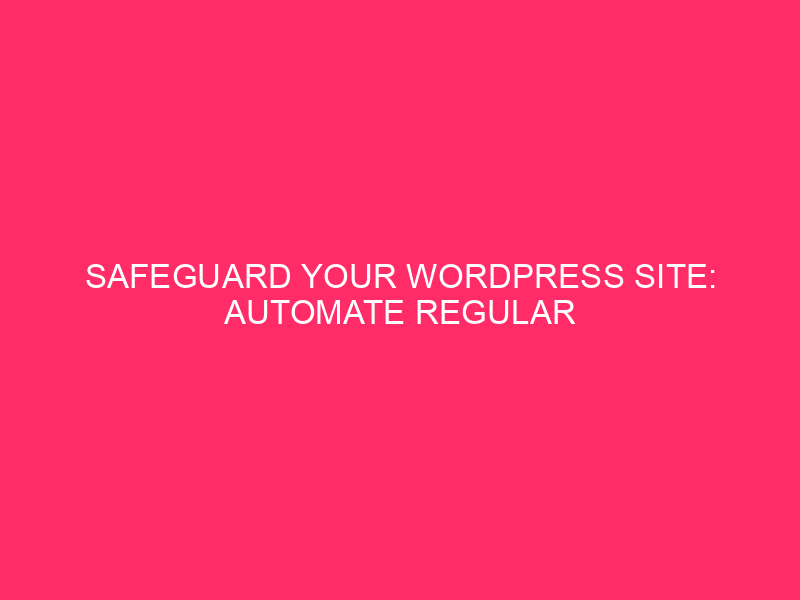 Safeguard Your WordPress Site: Automate Regular Updates In the realm…