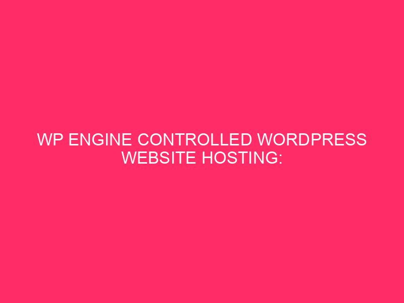 WP Engine Controlled WordPress Website hosting: Protecting In opposition to WordPress Exploits Each…