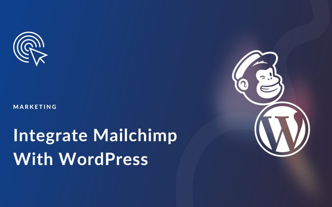 How To Integrate Mailchimp With WordPress: 4 Easy Methods