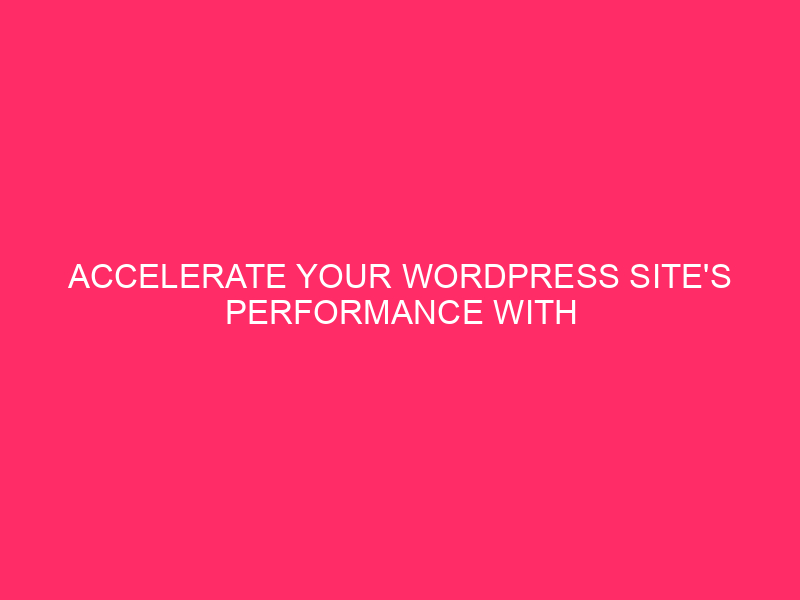 Accelerate Your WordPress Site’s Performance with Caching Plugins In today’s…