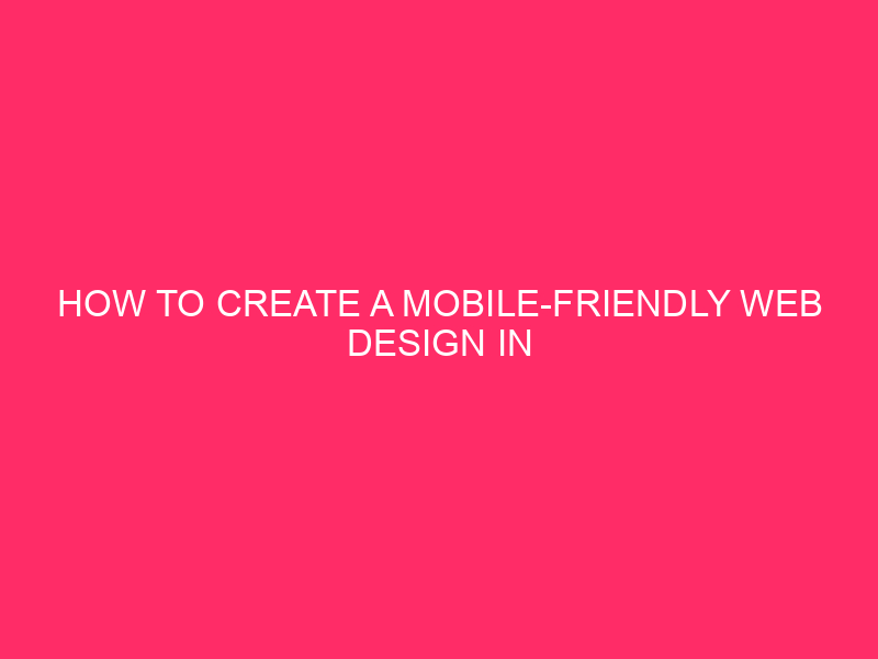 How to Create a Mobile-Friendly Web Design in Philadelphia, Pennsylvania:…