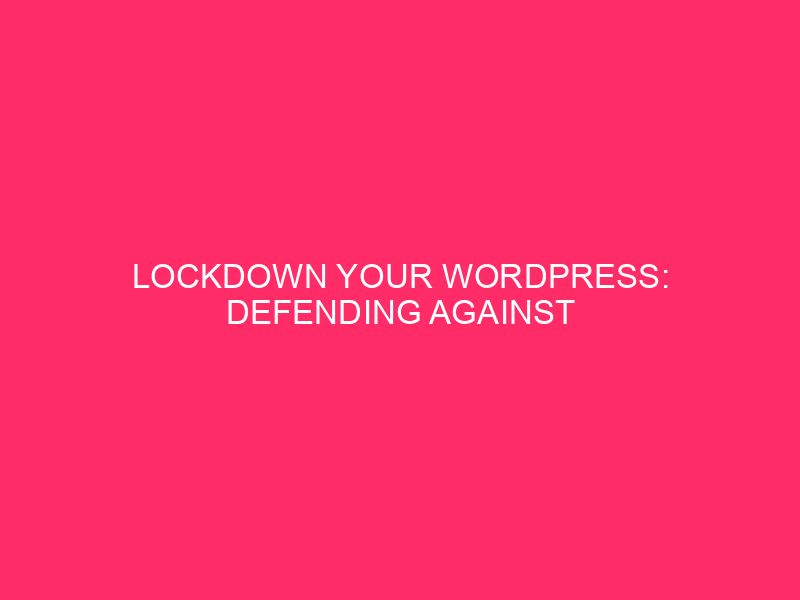 Lockdown Your WordPress: Defending Against Hackers in Houston County WordPress,…