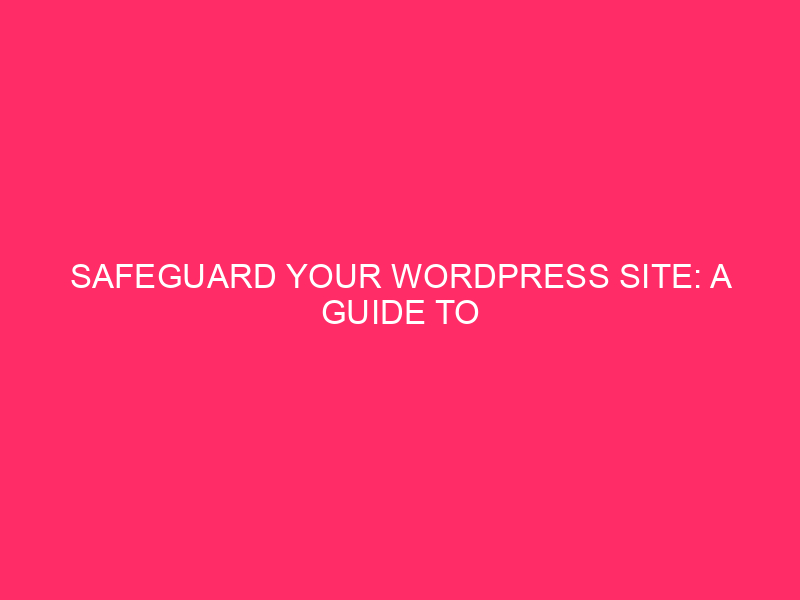 Safeguard Your WordPress Site: A Guide to Monitoring Backups and…