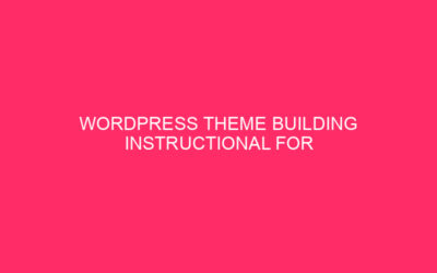 WordPress Theme Building Instructional for Learners: Grasp the Fundamentals In…