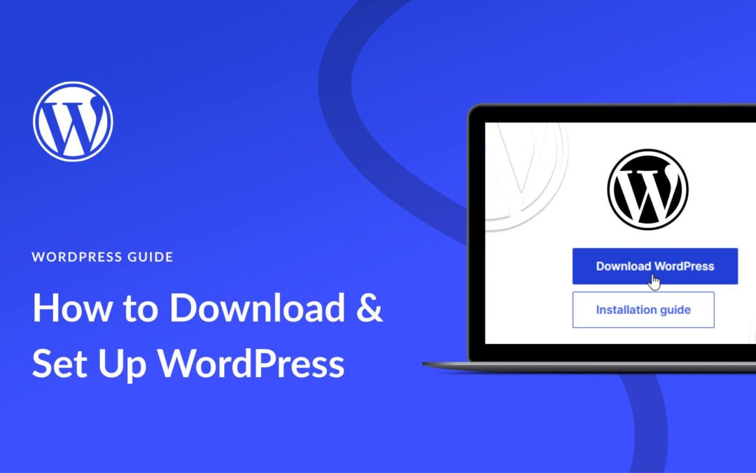 What To Do When Downloading WordPress for the First Time (2025)