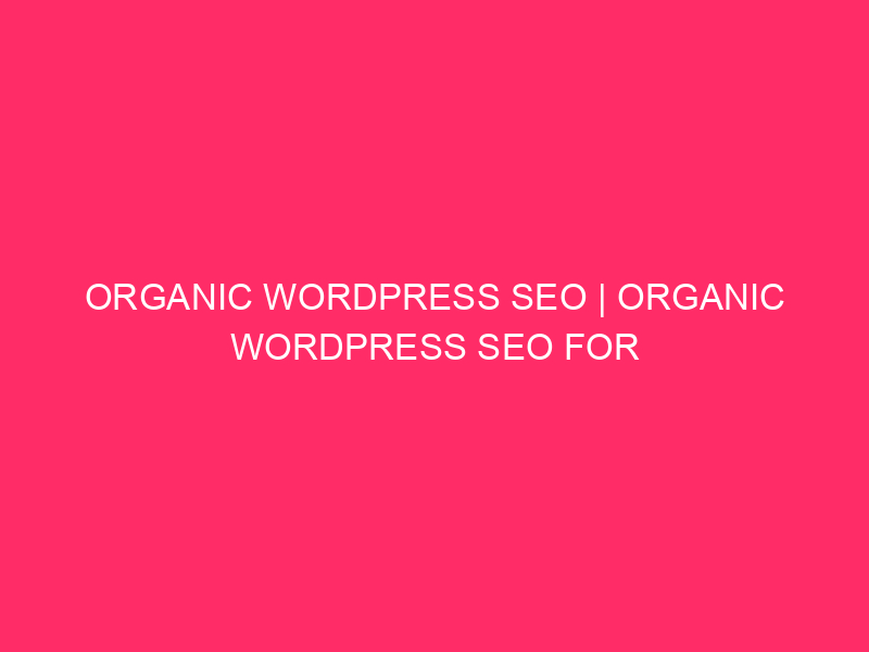 organic wordpress seo | Organic WordPress SEO for Washington County:…