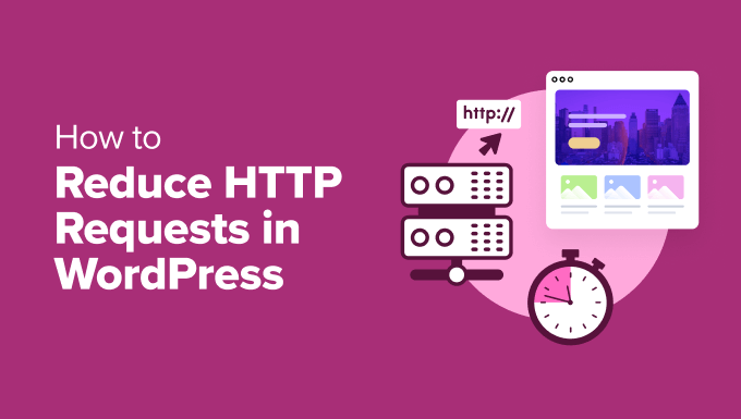 The right way to Cut back HTTP Requests in WordPress (6 Simple Tactics)