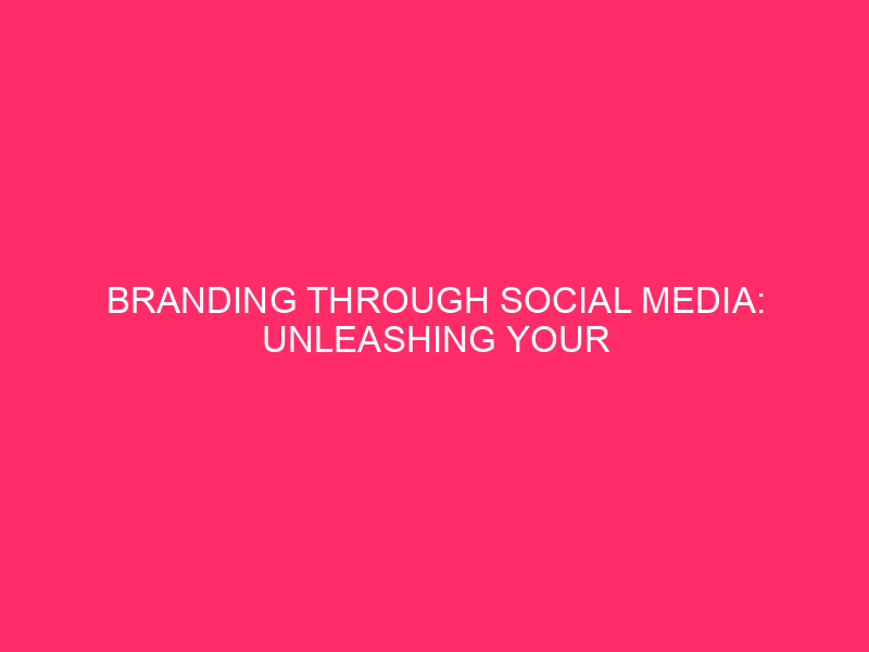 Branding Through Social Media: Unleashing Your Brand In The Aleutians:…